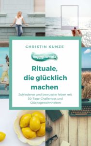 Rituale, die glücklich machen Buchcover Christin Kunze. Zufriedener und bewusster mit 30-Tage-Challenges und Glücksgewohnheiten