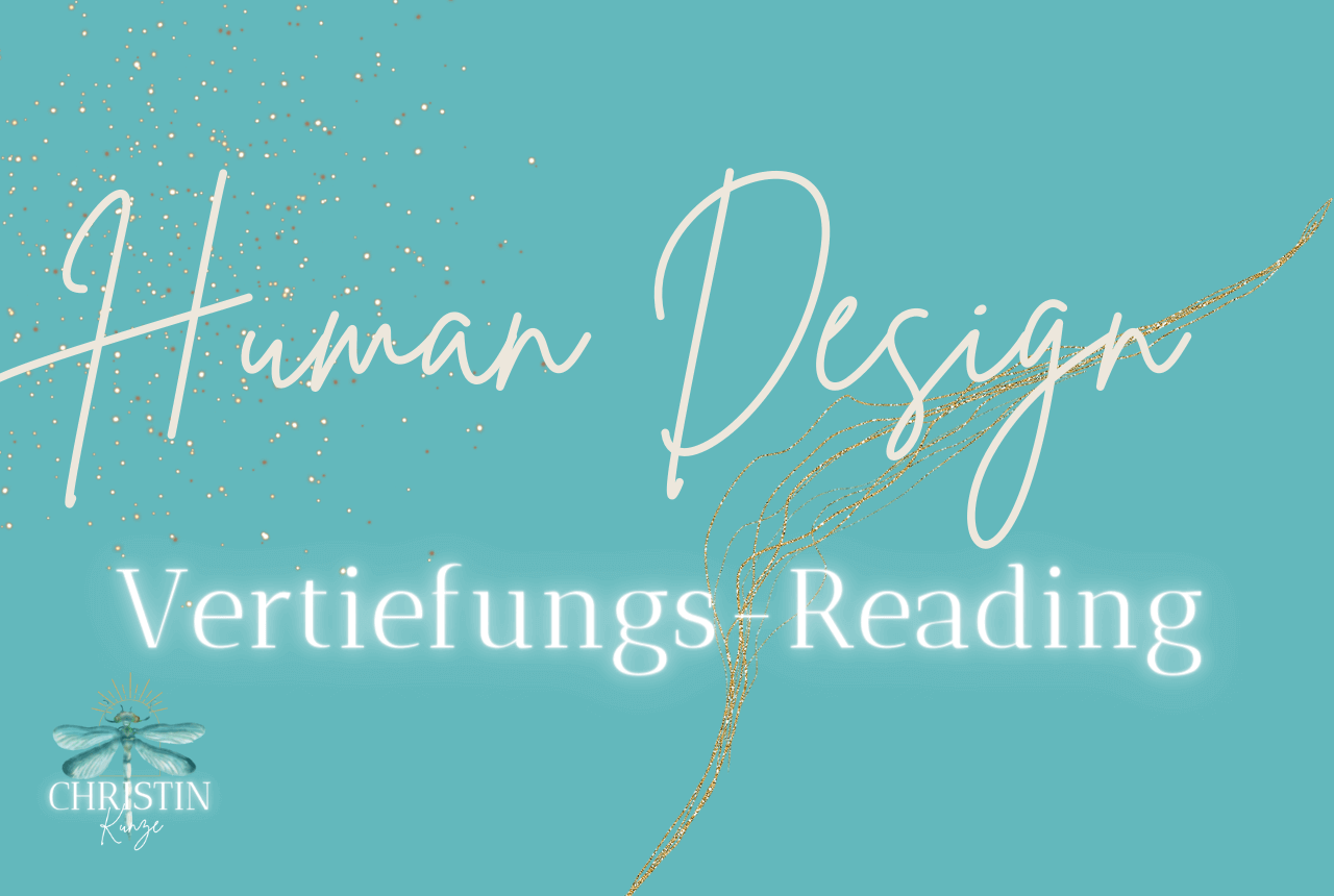 Human Design Vertiefungs Reading Christin Kunze - Human Design