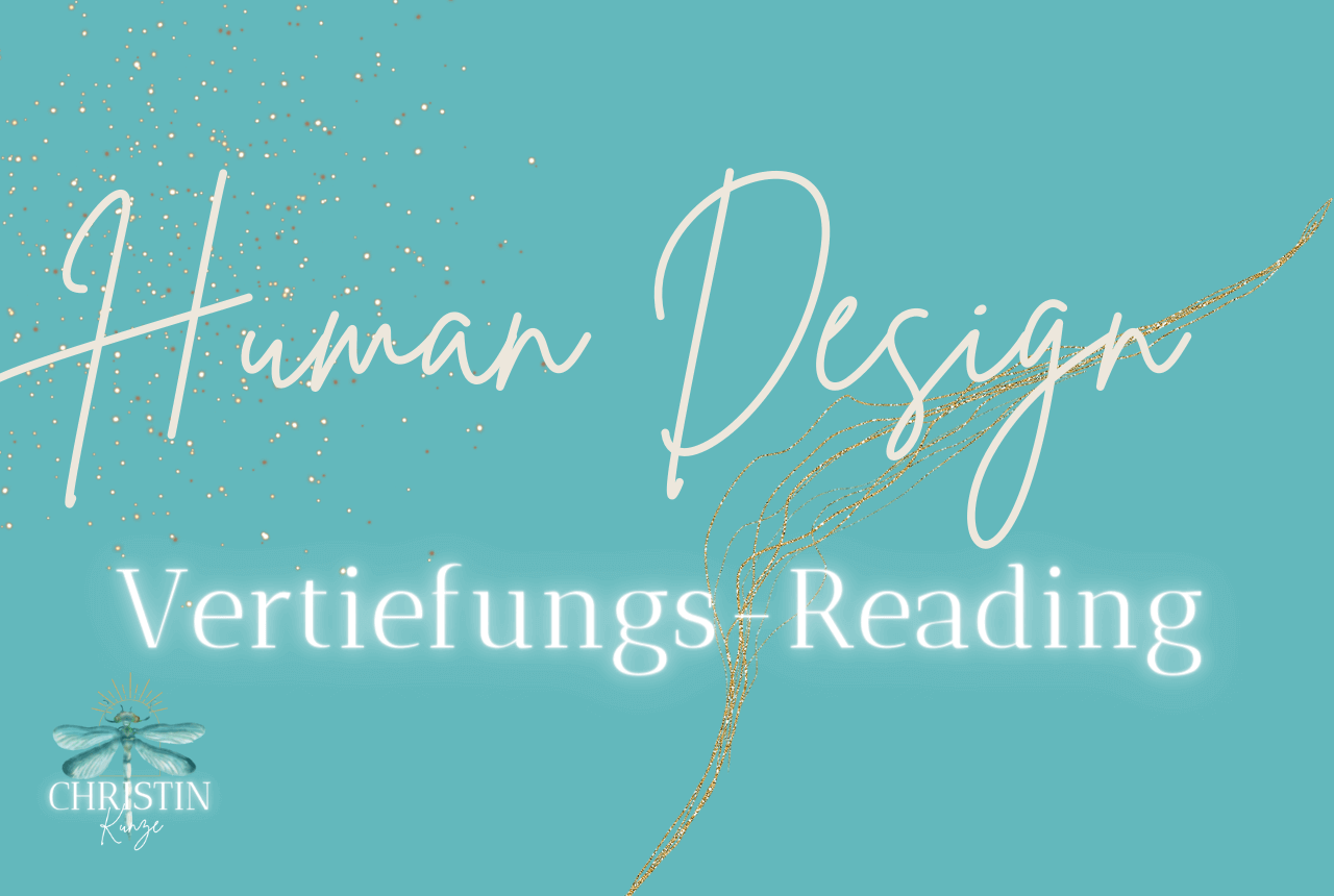 Human Design Readings & Analysen Human Design Vertiefungs Reading Christin Kunze - Human Design Readings & Analysen